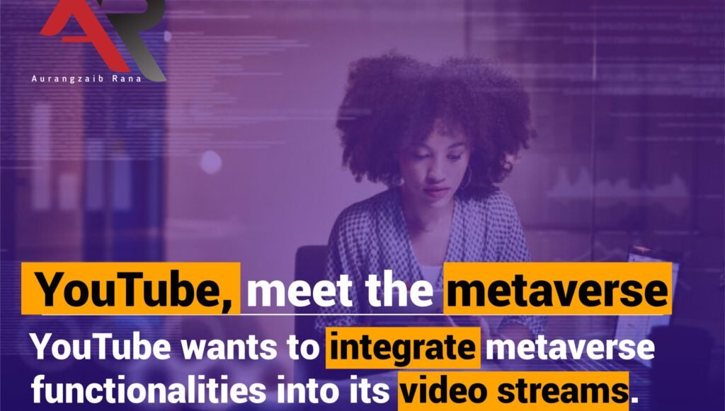 YouTube wants to incorporate metaverse functionality